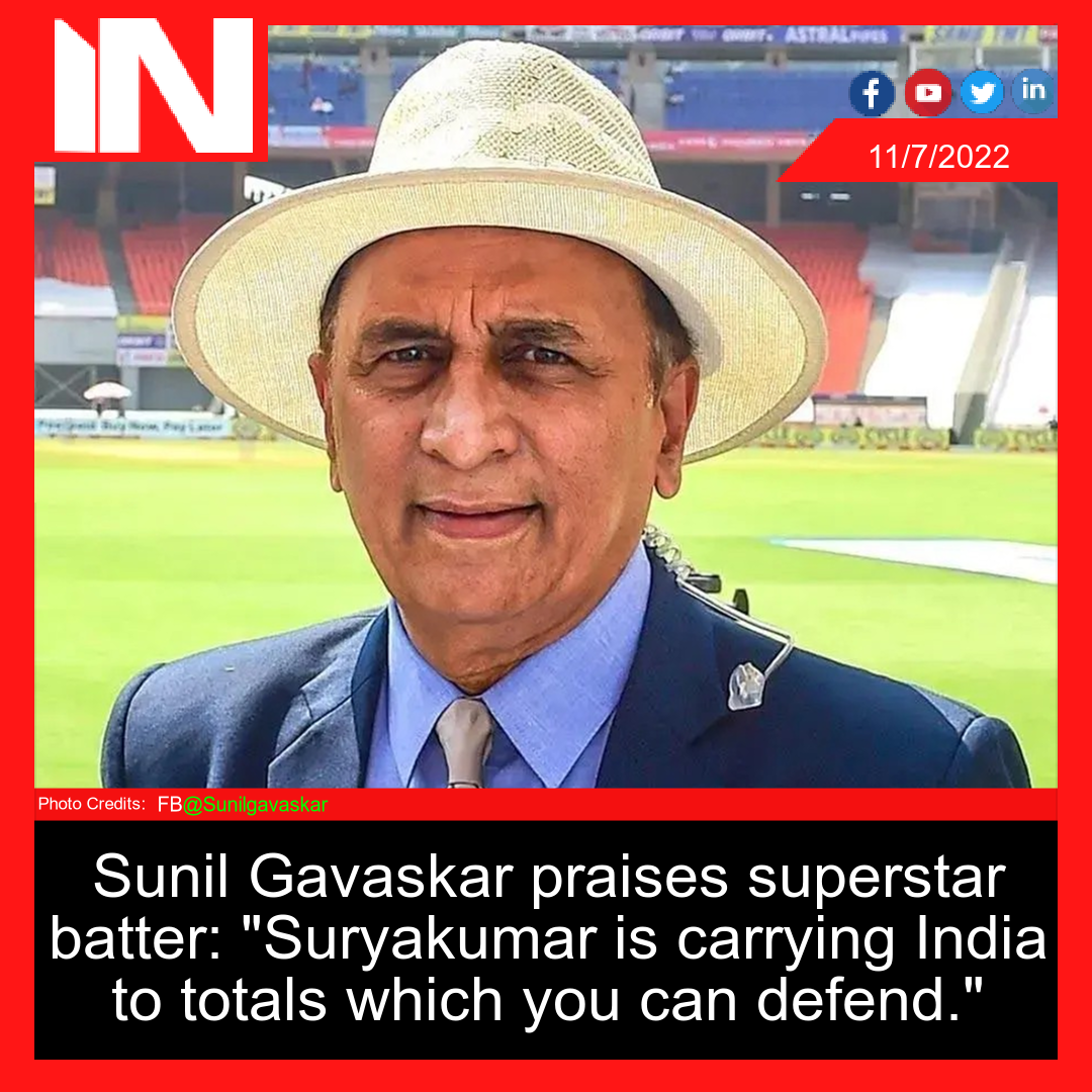 Sunil Gavaskar praises superstar batter: “Suryakumar is carrying India to totals which you can defend.”