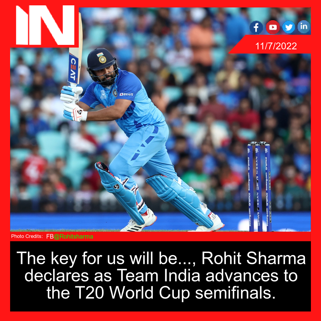 The key for us will be…, Rohit Sharma declares as Team India advances to the T20 World Cup semifinals.