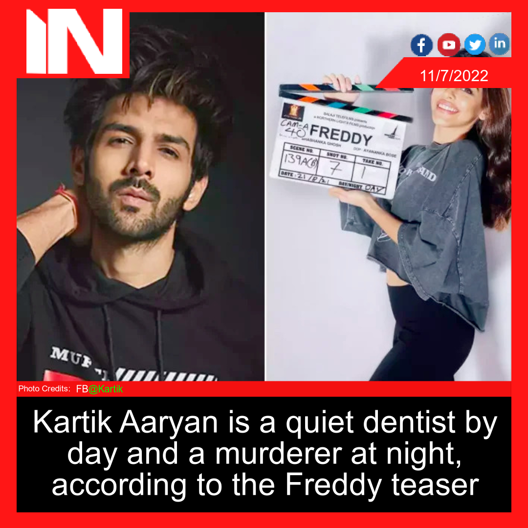 Kartik Aaryan is a quiet dentist by day and a murderer at night, according to the Freddy teaser