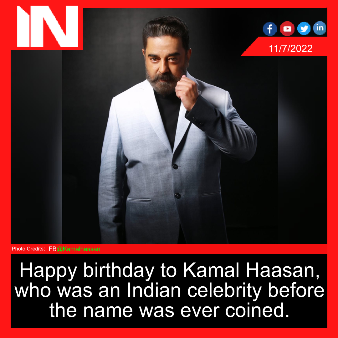 Happy birthday to Kamal Haasan, who was an Indian celebrity before the name was ever coined.