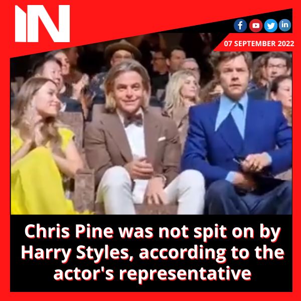 Chris Pine was not spit on by Harry Styles, according to the actor’s representative