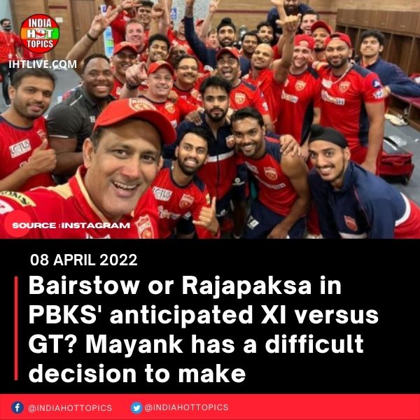 Bairstow or Rajapaksa in PBKS’ anticipated XI versus GT? Mayank has a difficult decision to make