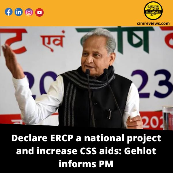 Declare ERCP a national project and increase CSS aids: Gehlot informs PM