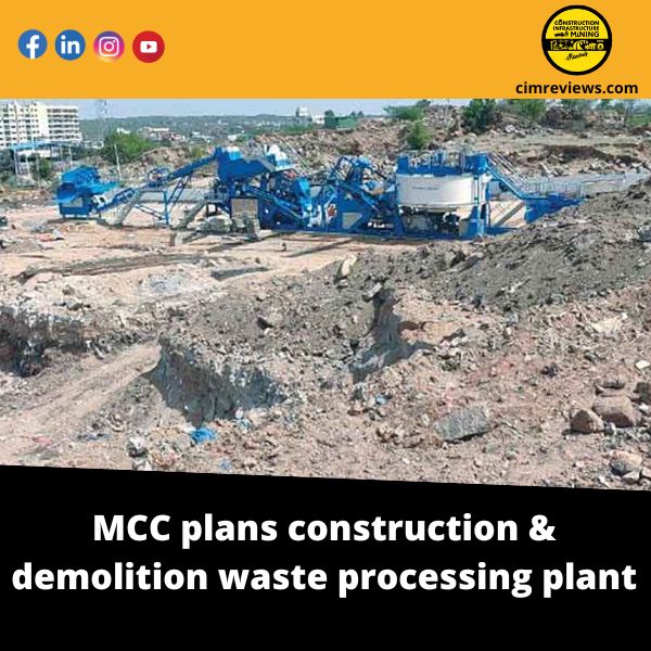 MCC plans construction & demolition waste processing plant
