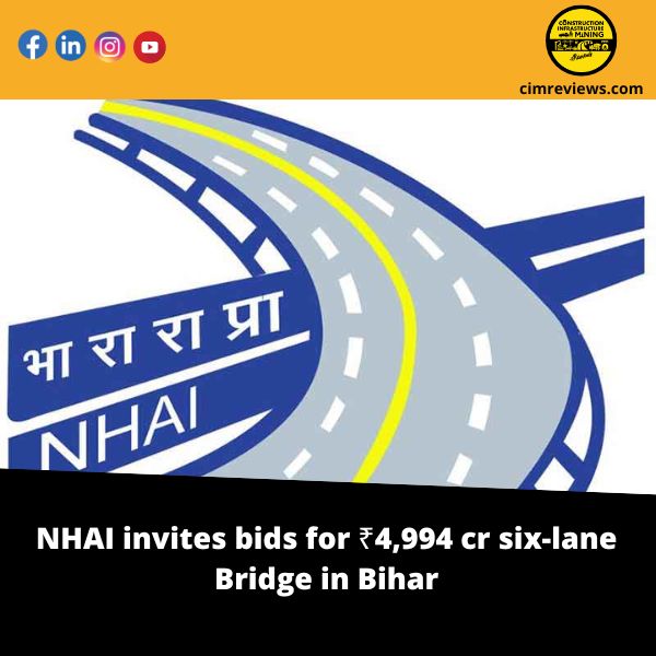 NHAI invites bids for ₹4,994 cr six-lane Bridge in Bihar