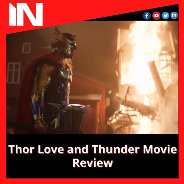 Thor Love and Thunder Movie Review