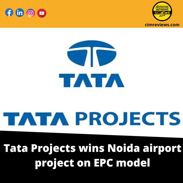 Tata Projects wins Noida airport project on EPC model