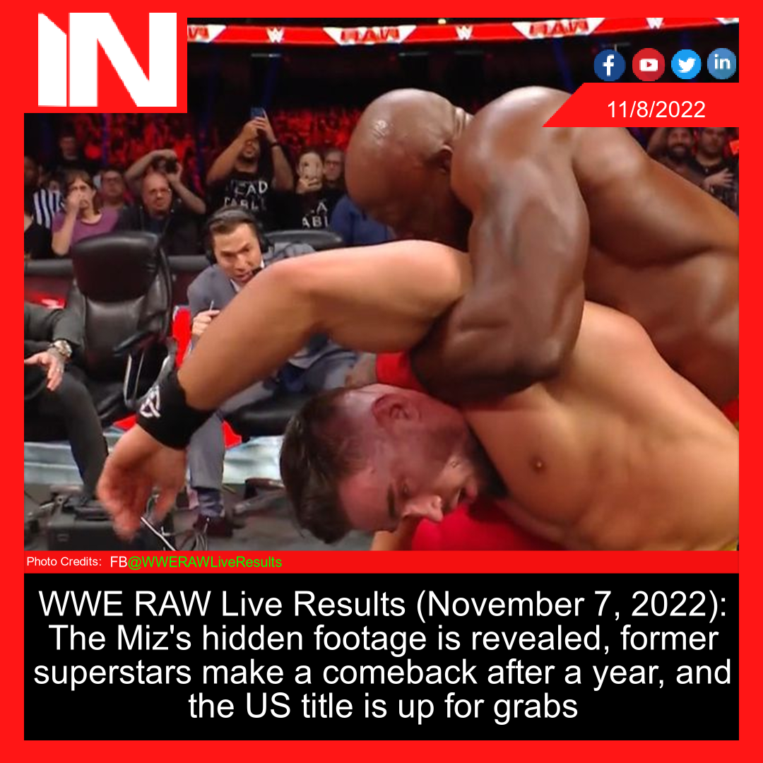 WWE RAW Live Results (November 7, 2022): The Miz’s hidden footage is revealed, former superstars make a comeback after a year, and the US title is up for grabs