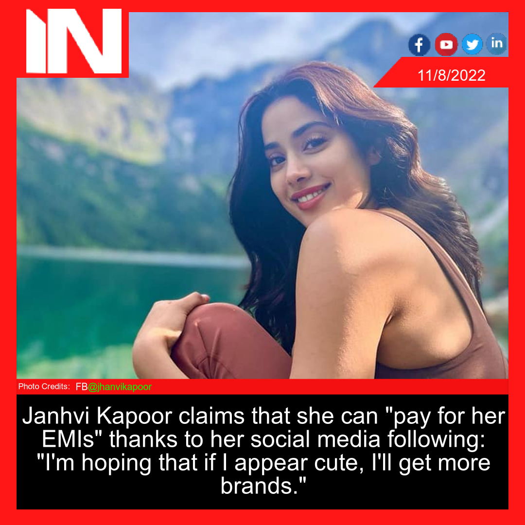 Janhvi Kapoor claims that she can “pay for her EMIs” thanks to her social media following: “I’m hoping that if I appear cute, I’ll get more brands.”