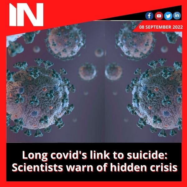 Long covid’s link to suicide: Scientists warn of hidden crisis