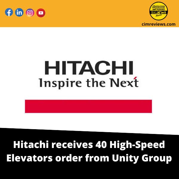 Hitachi receives 40 High-Speed Elevators order from Unity Group