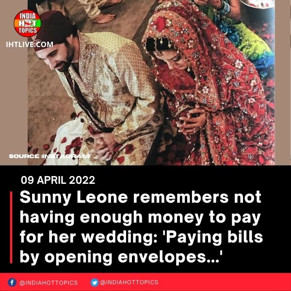 Sunny Leone remembers not having enough money to pay for her wedding: ‘Paying bills by opening envelopes…’