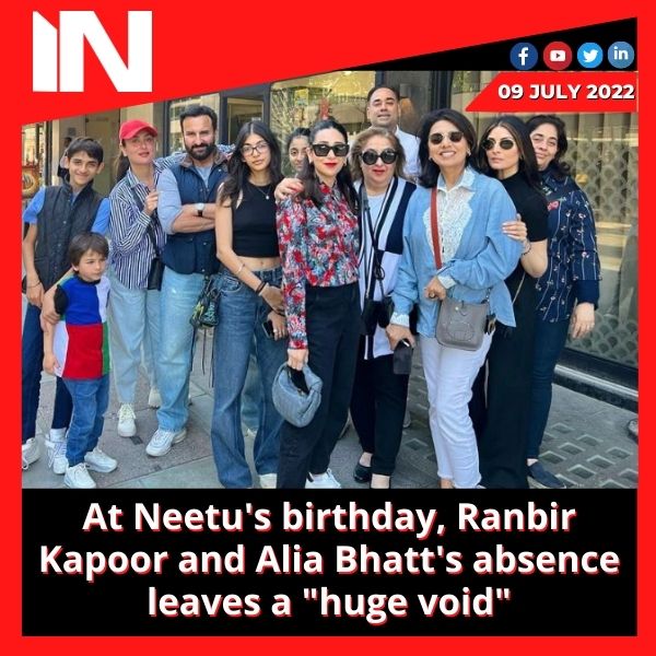 At Neetu’s birthday, Ranbir Kapoor and Alia Bhatt’s absence leaves a “huge void”