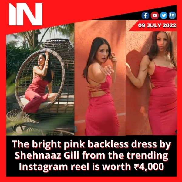 The bright pink backless dress by Shehnaaz Gill from the trending Instagram reel is worth ₹4,000