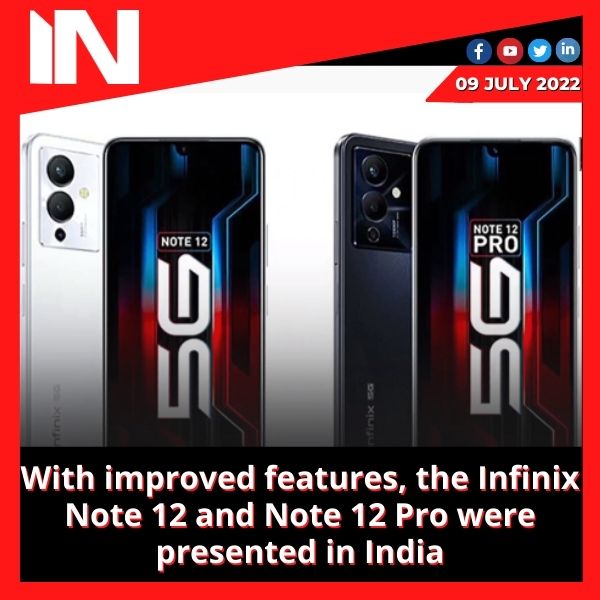 With improved features, the Infinix Note 12 and Note 12 Pro were presented in India.