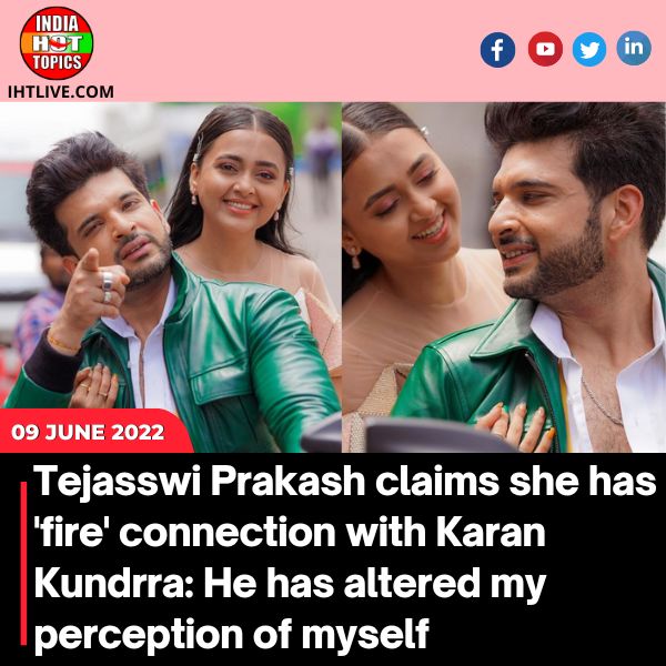 Tejasswi Prakash claims she has ‘fire’ connection with Karan Kundrra: He has altered my perception of myself.