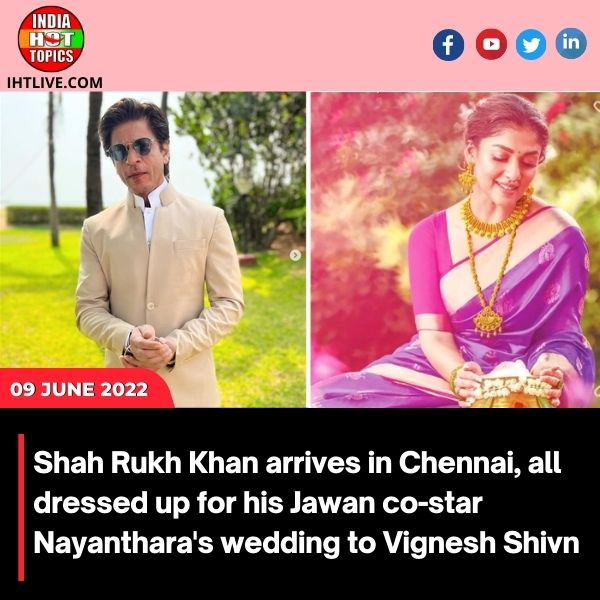Shah Rukh Khan arrives in Chennai, all dressed up for his Jawan co-star Nayanthara’s wedding to Vignesh Shivn