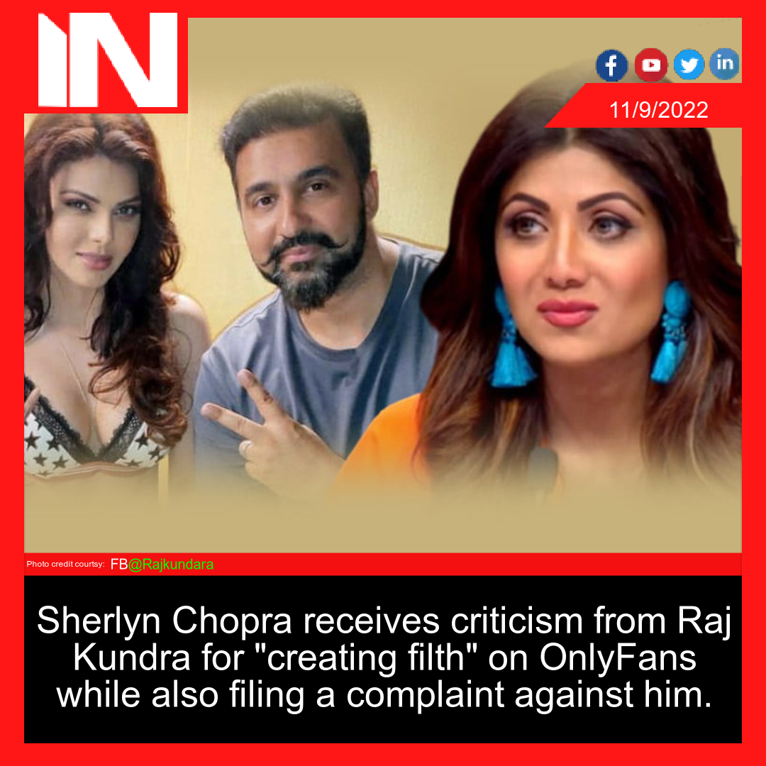 Sherlyn Chopra receives criticism from Raj Kundra for “creating filth” on OnlyFans while also filing a complaint against him.