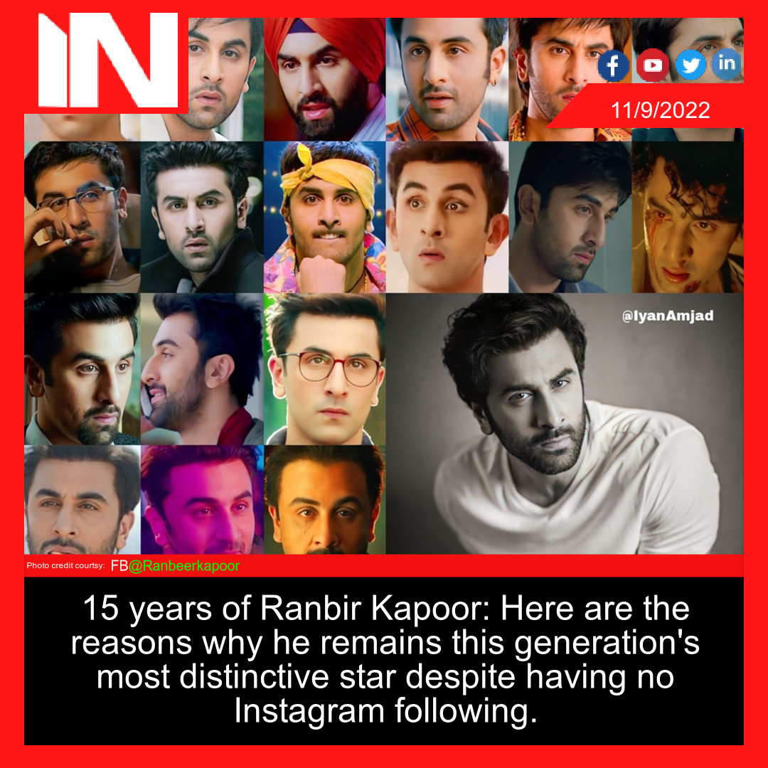 15 years of Ranbir Kapoor: Here are the reasons why he remains this generation’s most distinctive star despite having no Instagram following.