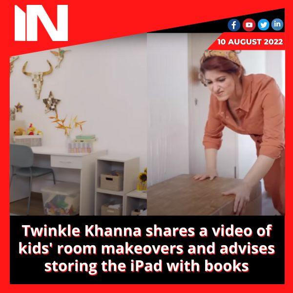Twinkle Khanna shares a video of kids’ room makeovers and advises storing the iPad with books