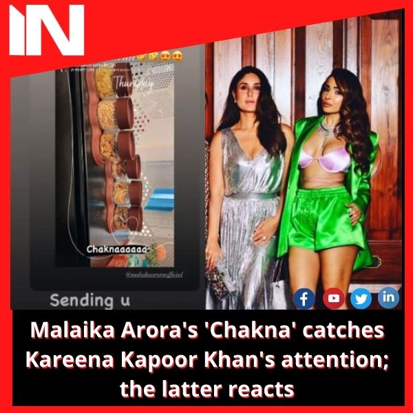 Malaika Arora’s ‘Chakna’ catches Kareena Kapoor Khan’s attention; the latter reacts