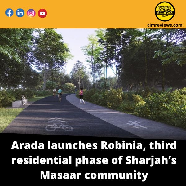 Arada launches Robinia, third residential phase of Sharjah’s Masaar community
