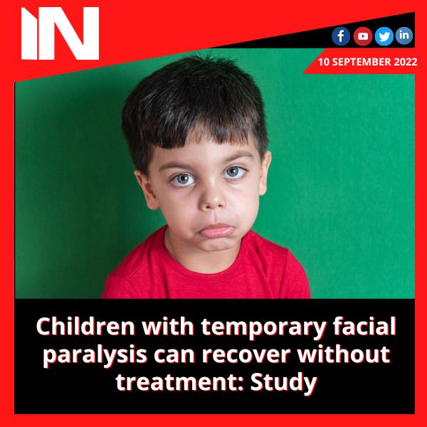 Children with temporary facial paralysis can recover without treatment: Study