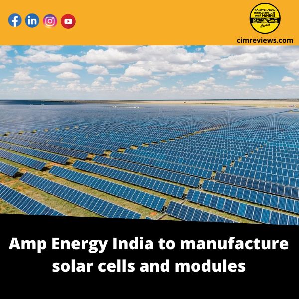 Amp Energy India to manufacture solar cells and modules