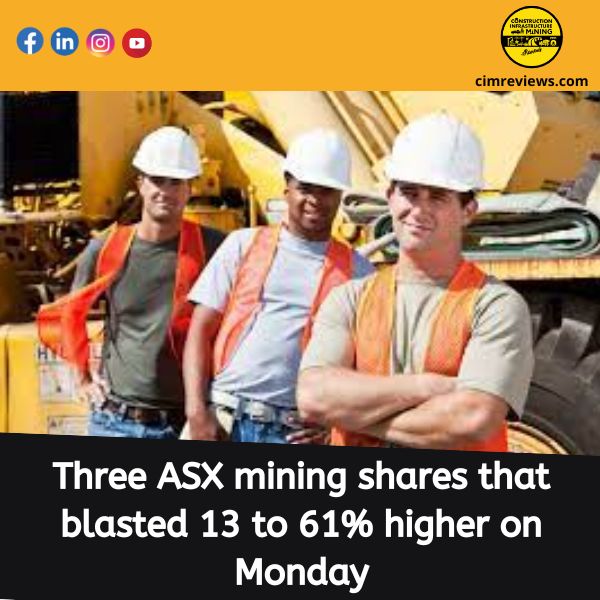 Three ASX mining shares that blasted 13 to 61% higher on Monday