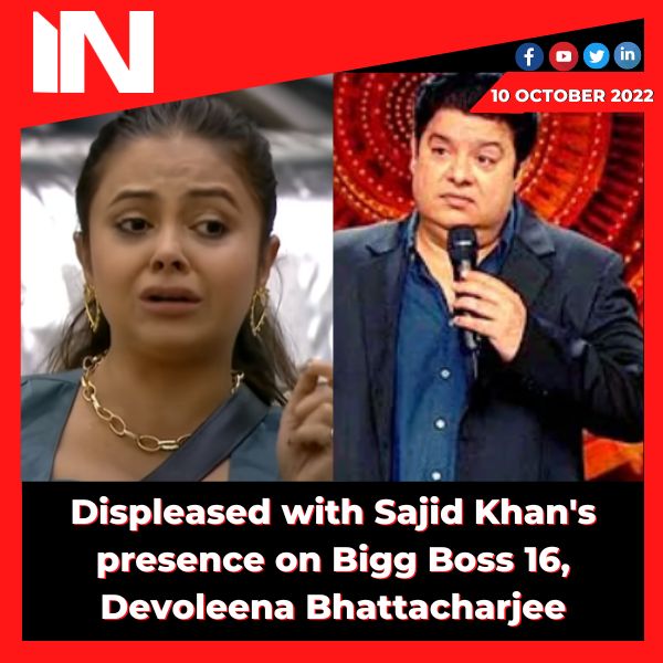 Displeased with Sajid Khan’s presence on Bigg Boss 16, Devoleena Bhattacharjee