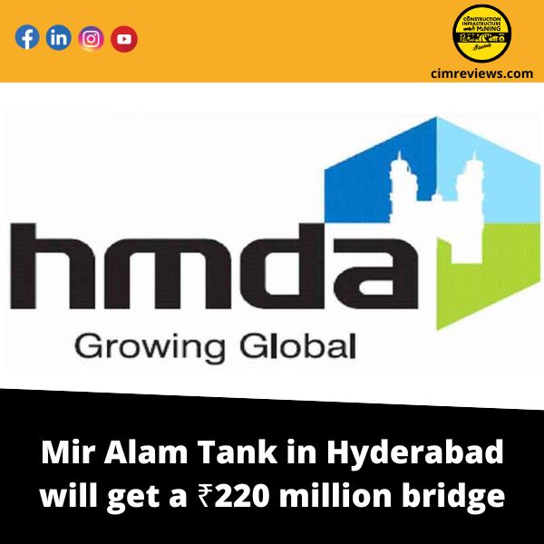 Mir Alam Tank in Hyderabad will get a ₹220 million bridge