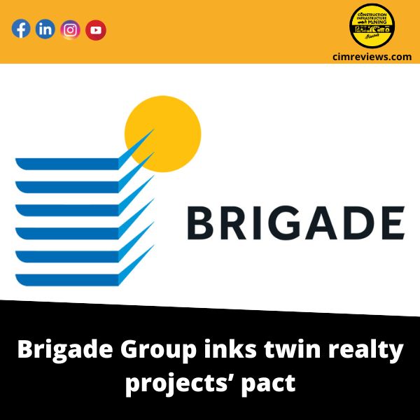 Brigade Group inks twin realty projects’ pact