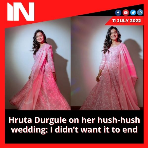 Hruta Durgule on her hush-hush wedding: I didn’t want it to end