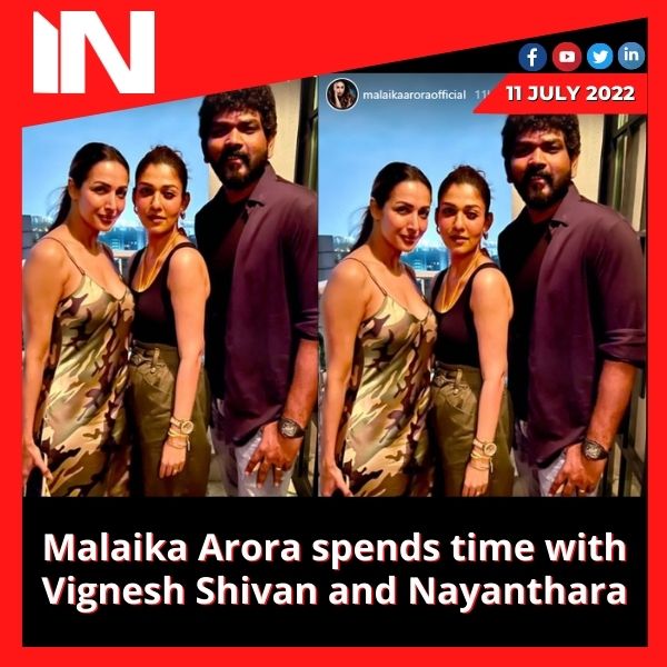 Malaika Arora spends time with Vignesh Shivan and Nayanthara