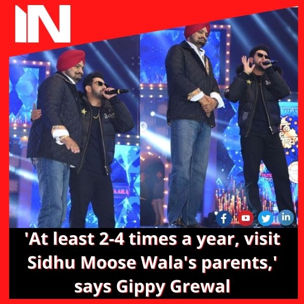 ‘At least 2-4 times a year, visit Sidhu Moose Wala’s parents,’ says Gippy Grewal