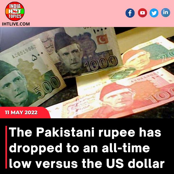 The Pakistani rupee has dropped to an all-time low versus the US dollar