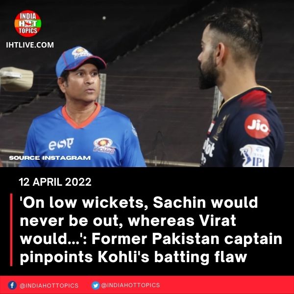 ‘On low wickets, Sachin would never be out, whereas Virat would…’: Former Pakistan captain pinpoints Kohli’s batting flaw