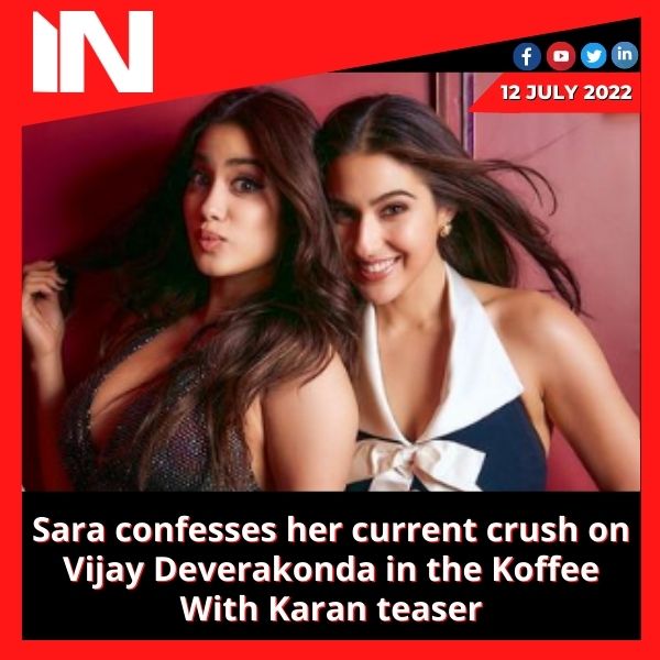 Sara confesses her current crush on Vijay Deverakonda in the Koffee With Karan teaser