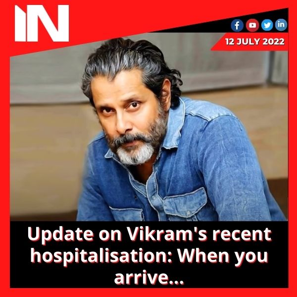 Update on Vikram’s recent hospitalisation: When you arrive…