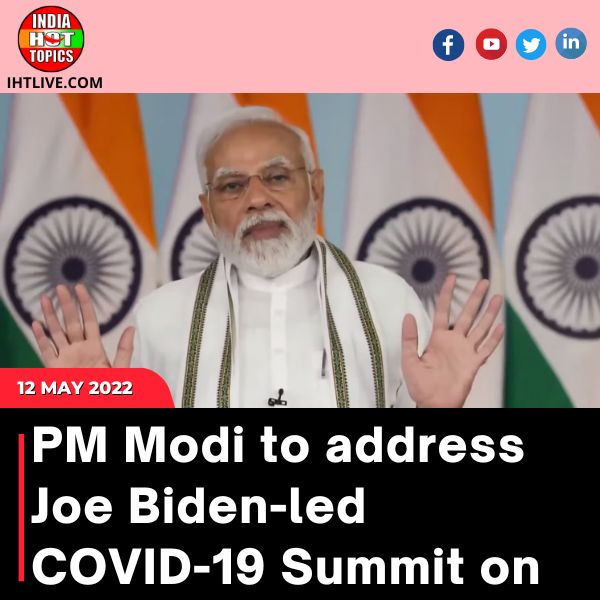 PM Modi to address Joe Biden-led COVID-19 Summit on May 12