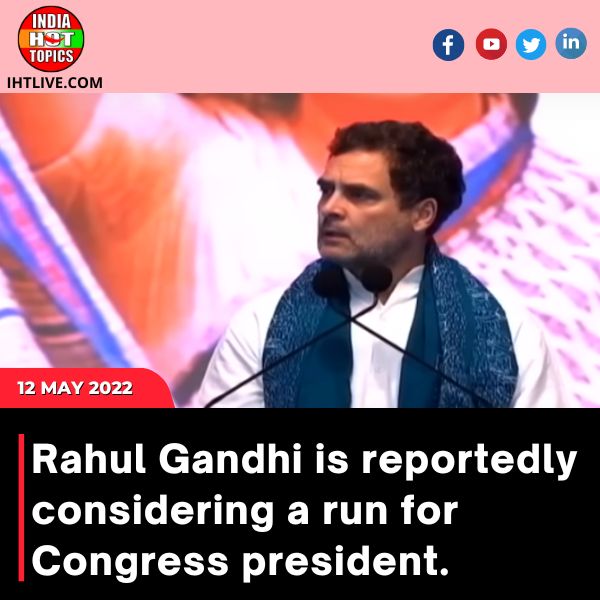 Rahul Gandhi is reportedly considering a run for Congress president.