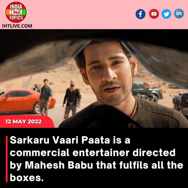 Sarkaru Vaari Paata is a commercial entertainer directed by Mahesh Babu that fulfils all the boxes.