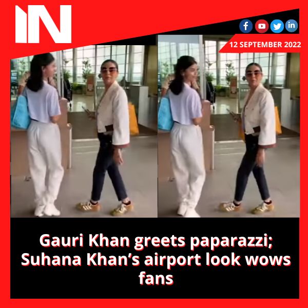 Gauri Khan greets paparazzi; Suhana Khan’s airport look wows fans