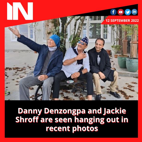 Danny Denzongpa and Jackie Shroff are seen hanging out in recent photos