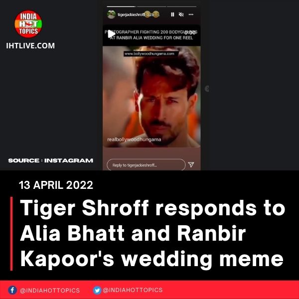 Tiger Shroff responds to Alia Bhatt and Ranbir Kapoor’s wedding meme