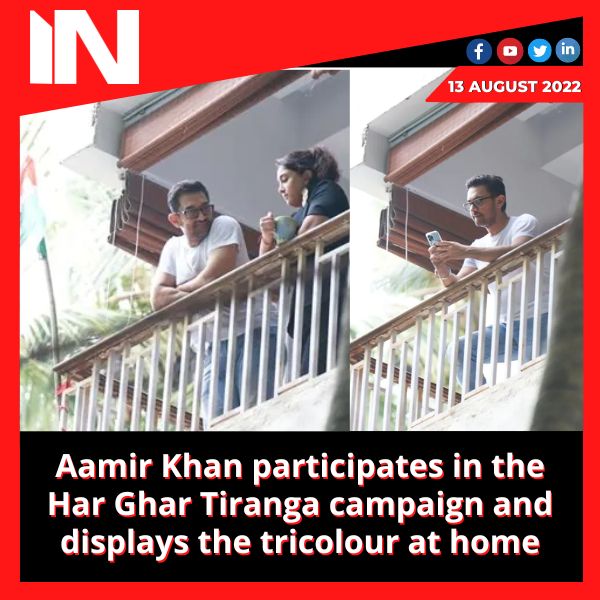 Aamir Khan participates in the Har Ghar Tiranga campaign and displays the tricolour at home