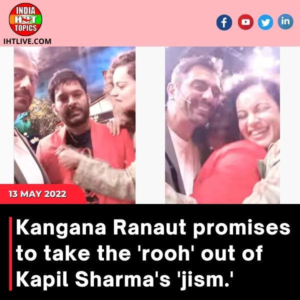 Kangana Ranaut promises to take the ‘rooh’ out of Kapil Sharma’s ‘jism.’