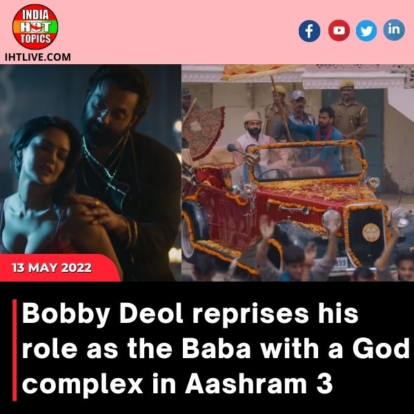 Bobby Deol reprises his role as the Baba with a God complex in Aashram 3