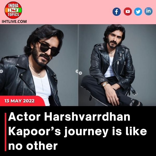 Actor Harshvarrdhan Kapoor’s journey is like no other