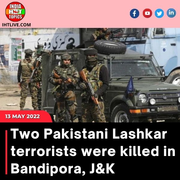 Two Pakistani Lashkar terrorists were killed in Bandipora, J&K